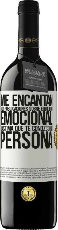 39,95 € Envío gratis | Vino Tinto Edición RED MBE Reserva Me encantan tus publicaciones sobre equilibrio emocional. Lástima que te conozco en persona Etiqueta Blanca. Etiqueta personalizable Reserva 12 Meses Cosecha 2015 Tempranillo