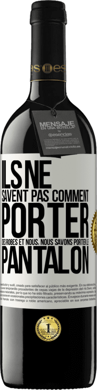 39,95 € Envoi gratuit | Vin rouge Édition RED MBE Réserve Ils ne savent pas comment porter des robes et nous, nous savons porter le pantalon Étiquette Blanche. Étiquette personnalisable Réserve 12 Mois Récolte 2015 Tempranillo