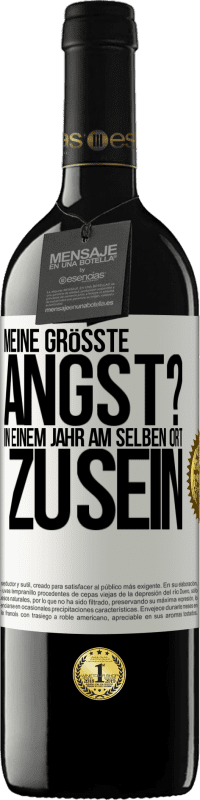 39,95 € Kostenloser Versand | Rotwein RED Ausgabe MBE Reserve Meine größte Angst? In einem Jahr am selben Ort zu sein Weißes Etikett. Anpassbares Etikett Reserve 12 Monate Ernte 2015 Tempranillo