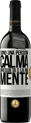 39,95 € Spedizione Gratuita | Vino rosso Edizione RED MBE Riserva Sono una persona calma, irrequieta è la mia mente Etichetta Bianca. Etichetta personalizzabile Riserva 12 Mesi Raccogliere 2016 Tempranillo