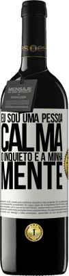 39,95 € Envio grátis | Vinho tinto Edição RED MBE Reserva Eu sou uma pessoa calma, o inquieto é a minha mente Etiqueta Branca. Etiqueta personalizável Reserva 12 Meses Colheita 2016 Tempranillo