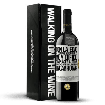 «Con la edad he comprendido que es muy difícil complacer a todos. Es mucho más fácil hacerlos encabronar» Edición RED MBE Reserva