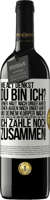 39,95 € Kostenloser Versand | Rotwein RED Ausgabe MBE Reserve Wie alt denkst du bin ich? Deiner Haut nach ungefähr 25, deinen Augen nach ungefähr 20, und deinem Körper nach 18. Du weißt wirk Weißes Etikett. Anpassbares Etikett Reserve 12 Monate Ernte 2014 Tempranillo