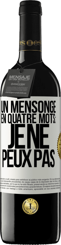 39,95 € Envoi gratuit | Vin rouge Édition RED MBE Réserve Un mensonge en quatre mots: je ne peux pas Étiquette Blanche. Étiquette personnalisable Réserve 12 Mois Récolte 2015 Tempranillo