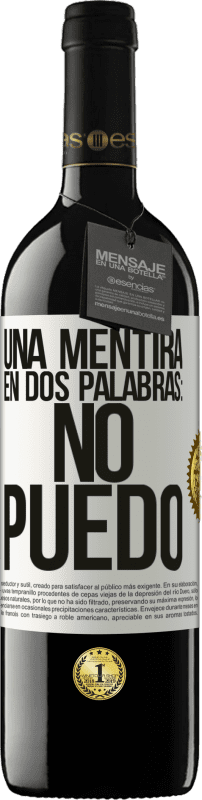 39,95 € Envío gratis | Vino Tinto Edición RED MBE Reserva Una mentira en dos palabras: no puedo Etiqueta Blanca. Etiqueta personalizable Reserva 12 Meses Cosecha 2015 Tempranillo