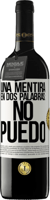 39,95 € Envio grátis | Vinho tinto Edição RED MBE Reserva Uma mentira em duas palavras: eu não posso Etiqueta Branca. Etiqueta personalizável Reserva 12 Meses Colheita 2014 Tempranillo