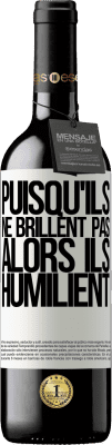 39,95 € Envoi gratuit | Vin rouge Édition RED MBE Réserve Puisqu'ils ne brillent pas, alors ils humilient Étiquette Blanche. Étiquette personnalisable Réserve 12 Mois Récolte 2015 Tempranillo