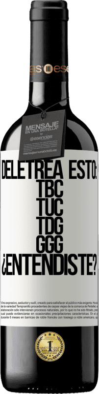 39,95 € Envoi gratuit | Vin rouge Édition RED MBE Réserve Deletrea esto: TBC, TUC, TDG, GGG. ¿Entendiste? Étiquette Blanche. Étiquette personnalisable Réserve 12 Mois Récolte 2015 Tempranillo