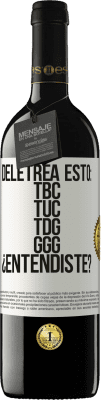 39,95 € Envío gratis | Vino Tinto Edición RED MBE Reserva Deletrea esto: TBC, TUC, TDG, GGG. ¿Entendiste? Etiqueta Blanca. Etiqueta personalizable Reserva 12 Meses Cosecha 2016 Tempranillo