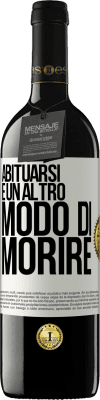 39,95 € Spedizione Gratuita | Vino rosso Edizione RED MBE Riserva Abituarsi è un altro modo di morire Etichetta Bianca. Etichetta personalizzabile Riserva 12 Mesi Raccogliere 2015 Tempranillo