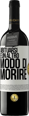 39,95 € Spedizione Gratuita | Vino rosso Edizione RED MBE Riserva Abituarsi è un altro modo di morire Etichetta Bianca. Etichetta personalizzabile Riserva 12 Mesi Raccogliere 2016 Tempranillo