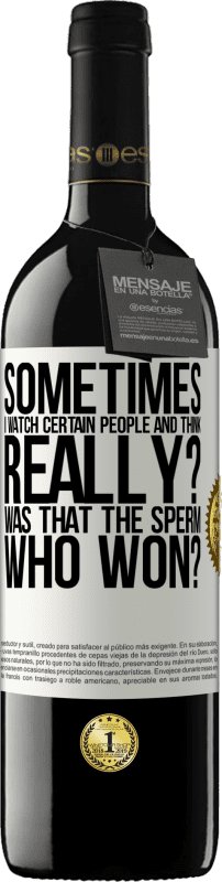 39,95 € 免费送货 | 红酒 RED版 MBE 预订 有时我看着某些人并想...真的吗？那是赢了的精子？ 白标. 可自定义的标签 预订 12 个月 收成 2015 Tempranillo