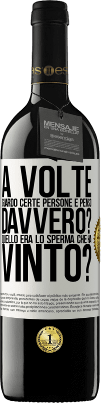 39,95 € Spedizione Gratuita | Vino rosso Edizione RED MBE Riserva A volte guardo certe persone e penso ... Davvero? Quello era lo sperma che ha vinto? Etichetta Bianca. Etichetta personalizzabile Riserva 12 Mesi Raccogliere 2016 Tempranillo