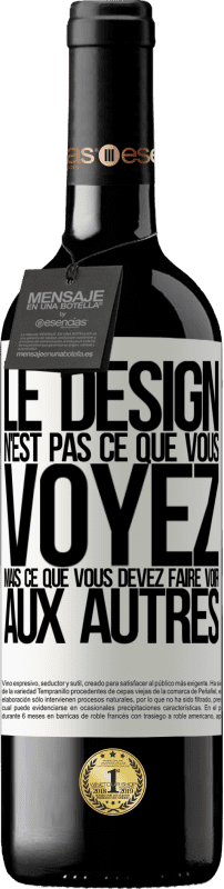 39,95 € Envoi gratuit | Vin rouge Édition RED MBE Réserve Le design n'est pas ce que vous voyez, mais ce que vous devez faire voir aux autres Étiquette Blanche. Étiquette personnalisable Réserve 12 Mois Récolte 2015 Tempranillo