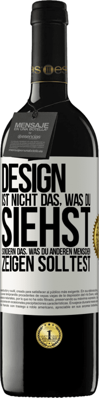 39,95 € Kostenloser Versand | Rotwein RED Ausgabe MBE Reserve Design ist nicht das, was du siehst sondern das, was du anderen Menschen zeigen solltest Weißes Etikett. Anpassbares Etikett Reserve 12 Monate Ernte 2015 Tempranillo