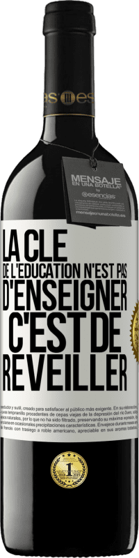 39,95 € Envoi gratuit | Vin rouge Édition RED MBE Réserve La clé de l'éducation n'est pas d'enseigner c'est de réveiller Étiquette Blanche. Étiquette personnalisable Réserve 12 Mois Récolte 2015 Tempranillo