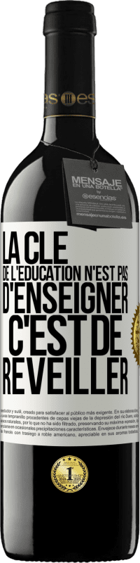 39,95 € Envoi gratuit | Vin rouge Édition RED MBE Réserve La clé de l'éducation n'est pas d'enseigner c'est de réveiller Étiquette Blanche. Étiquette personnalisable Réserve 12 Mois Récolte 2016 Tempranillo