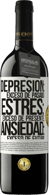 39,95 € Envío gratis | Vino Tinto Edición RED MBE Reserva Depresión: exceso de pasado. Estrés: exceso de presente. Ansiedad: exceso de futuro Etiqueta Blanca. Etiqueta personalizable Reserva 12 Meses Cosecha 2014 Tempranillo