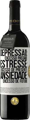 39,95 € Envio grátis | Vinho tinto Edição RED MBE Reserva Depressão: excesso passado. Estresse: excesso de presente. Ansiedade: excesso de futuro Etiqueta Branca. Etiqueta personalizável Reserva 12 Meses Colheita 2014 Tempranillo