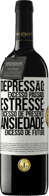 39,95 € Envio grátis | Vinho tinto Edição RED MBE Reserva Depressão: excesso passado. Estresse: excesso de presente. Ansiedade: excesso de futuro Etiqueta Branca. Etiqueta personalizável Reserva 12 Meses Colheita 2016 Tempranillo