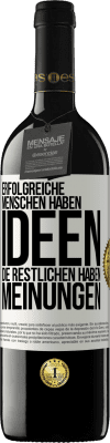 39,95 € Kostenloser Versand | Rotwein RED Ausgabe MBE Reserve Erfolgreiche Menschen haben Ideen. Die Restlichen haben Meinungen Weißes Etikett. Anpassbares Etikett Reserve 12 Monate Ernte 2014 Tempranillo