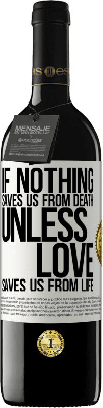 39,95 € Free Shipping | Red Wine RED Edition MBE Reserve If nothing saves us from death, unless love saves us from life White Label. Customizable label Reserve 12 Months Harvest 2014 Tempranillo