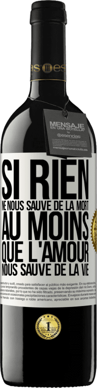 39,95 € Envoi gratuit | Vin rouge Édition RED MBE Réserve Si rien ne nous sauve de la mort au moins que l'amour nous sauve de la vie Étiquette Blanche. Étiquette personnalisable Réserve 12 Mois Récolte 2015 Tempranillo