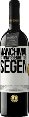 39,95 € Kostenloser Versand | Rotwein RED Ausgabe MBE Reserve Manchmal ist Unwissenheit ein Segen Weißes Etikett. Anpassbares Etikett Reserve 12 Monate Ernte 2014 Tempranillo