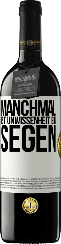 39,95 € Kostenloser Versand | Rotwein RED Ausgabe MBE Reserve Manchmal ist Unwissenheit ein Segen Weißes Etikett. Anpassbares Etikett Reserve 12 Monate Ernte 2016 Tempranillo