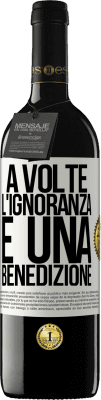 39,95 € Spedizione Gratuita | Vino rosso Edizione RED MBE Riserva A volte l'ignoranza è una benedizione Etichetta Bianca. Etichetta personalizzabile Riserva 12 Mesi Raccogliere 2014 Tempranillo