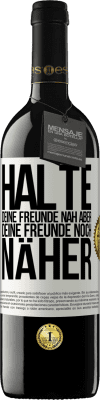 39,95 € Kostenloser Versand | Rotwein RED Ausgabe MBE Reserve Halte deine Freunde nah aber deine Freunde noch näher Weißes Etikett. Anpassbares Etikett Reserve 12 Monate Ernte 2014 Tempranillo