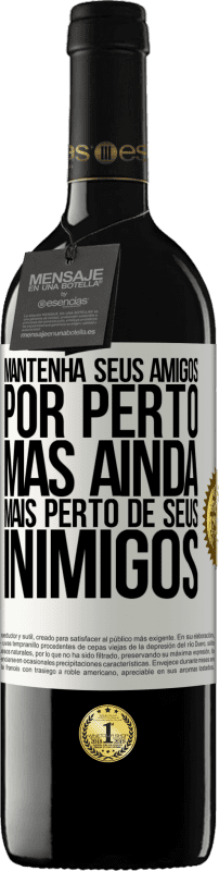 39,95 € Envio grátis | Vinho tinto Edição RED MBE Reserva Mantenha seus amigos por perto, mas ainda mais perto de seus inimigos Etiqueta Branca. Etiqueta personalizável Reserva 12 Meses Colheita 2016 Tempranillo