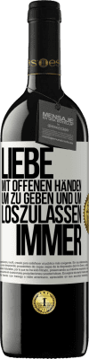 39,95 € Kostenloser Versand | Rotwein RED Ausgabe MBE Reserve Liebe mit offenen Händen. Um zu geben und um loszulassen. Immer Weißes Etikett. Anpassbares Etikett Reserve 12 Monate Ernte 2016 Tempranillo