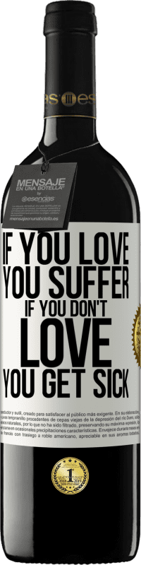 39,95 € 送料無料 | 赤ワイン REDエディション MBE 予約する あなたが愛するなら、あなたは苦しみます。あなたが愛していないなら、あなたは病気になります ホワイトラベル. カスタマイズ可能なラベル 予約する 12 月 収穫 2016 Tempranillo