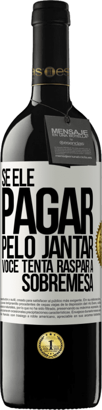 39,95 € Envio grátis | Vinho tinto Edição RED MBE Reserva Se ele paga o jantar, ele tenta raspar a sobremesa Etiqueta Branca. Etiqueta personalizável Reserva 12 Meses Colheita 2015 Tempranillo