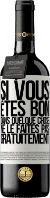 39,95 € Envoi gratuit | Vin rouge Édition RED MBE Réserve Si vous êtes bon dans quelque chose, ne le faites pas gratuitement Étiquette Blanche. Étiquette personnalisable Réserve 12 Mois Récolte 2015 Tempranillo