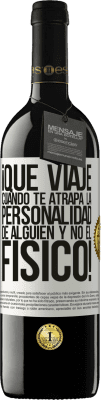 39,95 € Envío gratis | Vino Tinto Edición RED MBE Reserva ¡Qué viaje cuando te atrapa la personalidad de alguien y no el físico! Etiqueta Blanca. Etiqueta personalizable Reserva 12 Meses Cosecha 2015 Tempranillo