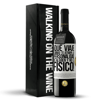 «¡Qué viaje cuando te atrapa la personalidad de alguien y no el físico!» Edición RED MBE Reserva