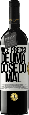 39,95 € Envio grátis | Vinho tinto Edição RED MBE Reserva Você precisa de uma dose do mal Etiqueta Branca. Etiqueta personalizável Reserva 12 Meses Colheita 2014 Tempranillo