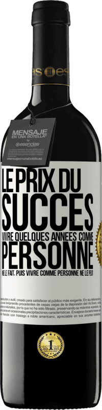 39,95 € Envoi gratuit | Vin rouge Édition RED MBE Réserve Le prix du succès. Vivre quelques années comme personne ne le fait, puis vivre comme personne ne le peut Étiquette Blanche. Étiquette personnalisable Réserve 12 Mois Récolte 2015 Tempranillo