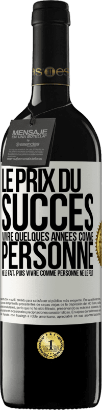39,95 € Envoi gratuit | Vin rouge Édition RED MBE Réserve Le prix du succès. Vivre quelques années comme personne ne le fait, puis vivre comme personne ne le peut Étiquette Blanche. Étiquette personnalisable Réserve 12 Mois Récolte 2016 Tempranillo