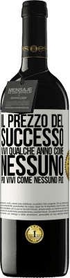 39,95 € Spedizione Gratuita | Vino rosso Edizione RED MBE Riserva Il prezzo del successo. Vivi qualche anno come nessuno, poi vivi come nessuno può Etichetta Bianca. Etichetta personalizzabile Riserva 12 Mesi Raccogliere 2014 Tempranillo