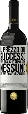 39,95 € Spedizione Gratuita | Vino rosso Edizione RED MBE Riserva Il prezzo del successo. Vivi qualche anno come nessuno, poi vivi come nessuno può Etichetta Bianca. Etichetta personalizzabile Riserva 12 Mesi Raccogliere 2016 Tempranillo