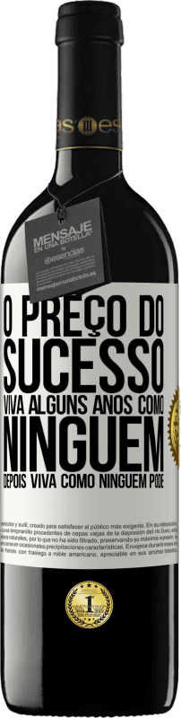 39,95 € Envio grátis | Vinho tinto Edição RED MBE Reserva O preço do sucesso. Viva alguns anos como ninguém, depois viva como ninguém pode Etiqueta Branca. Etiqueta personalizável Reserva 12 Meses Colheita 2015 Tempranillo