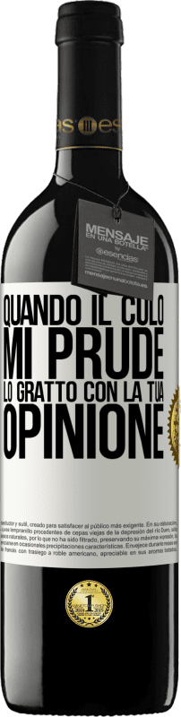 39,95 € Spedizione Gratuita | Vino rosso Edizione RED MBE Riserva Quando il culo mi prude, lo gratto con la tua opinione Etichetta Bianca. Etichetta personalizzabile Riserva 12 Mesi Raccogliere 2015 Tempranillo