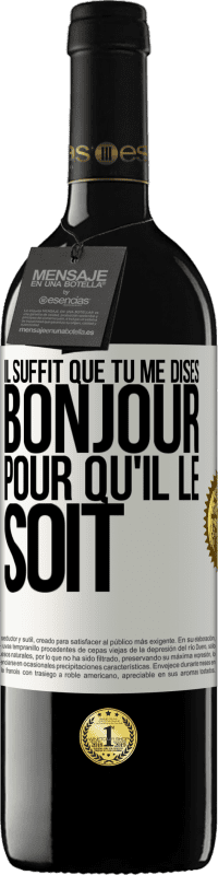 39,95 € Envoi gratuit | Vin rouge Édition RED MBE Réserve Il suffit que tu me dises Bonjour pour qu'il le soit Étiquette Blanche. Étiquette personnalisable Réserve 12 Mois Récolte 2015 Tempranillo