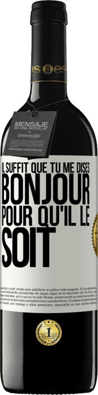 39,95 € Envoi gratuit | Vin rouge Édition RED MBE Réserve Il suffit que tu me dises Bonjour pour qu'il le soit Étiquette Blanche. Étiquette personnalisable Réserve 12 Mois Récolte 2016 Tempranillo