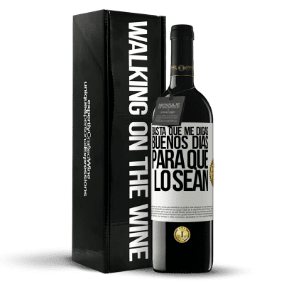 «Basta que me digas Buenos días, para que lo sean» Edición RED MBE Reserva