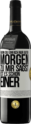 39,95 € Kostenloser Versand | Rotwein RED Ausgabe MBE Reserve Wenn du einfach nur Guten Morgen zu mir sagst, ist es schon einer Weißes Etikett. Anpassbares Etikett Reserve 12 Monate Ernte 2014 Tempranillo