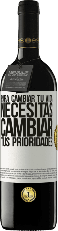 39,95 € Envío gratis | Vino Tinto Edición RED MBE Reserva Para cambiar tu vida necesitas cambiar tus prioridades Etiqueta Blanca. Etiqueta personalizable Reserva 12 Meses Cosecha 2015 Tempranillo